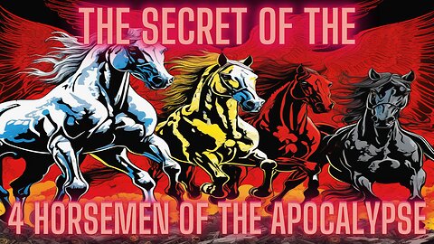 The Secrets of the 4 HORSEMEN of the APOCALYPSE