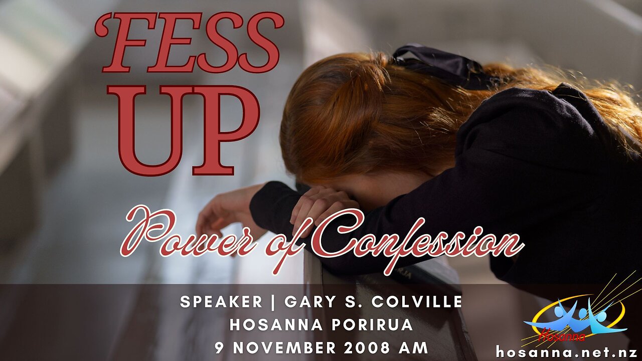 'Fess Up: Power of Confession (Gary Colville) | Hosanna Porirua