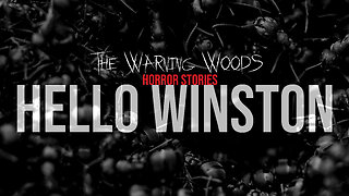 HELLO WINSTON | Creepy Fiction | The Warning Woods Horror and Scary Stories