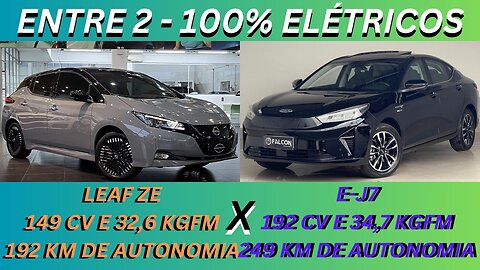 ENTRE 2 CARROS - NISSAN LEAF X JAC E-J7 - CONFIANÇA NISSAN OU AUTONOMIA JAC ? ESCOLHA DIFÍCIL .