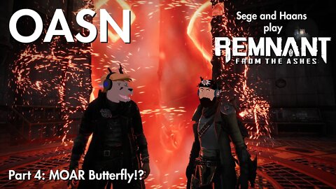 OASN Gaming: Kyle and Jesse Play Remnant From the Ashes Part 4: MOAR Butterfly!?