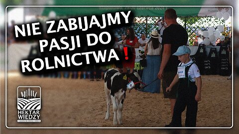 NIE ZABIJAJMY PASJI DO ROLNICTWA !