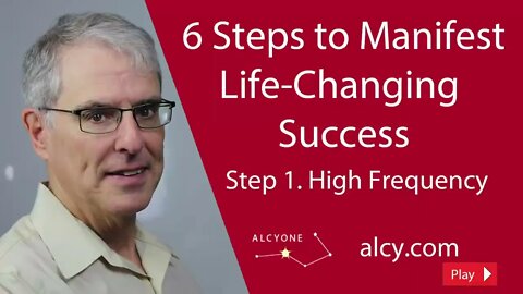 6 Steps to Manifest Life Changing Success Step 1 High Frequency