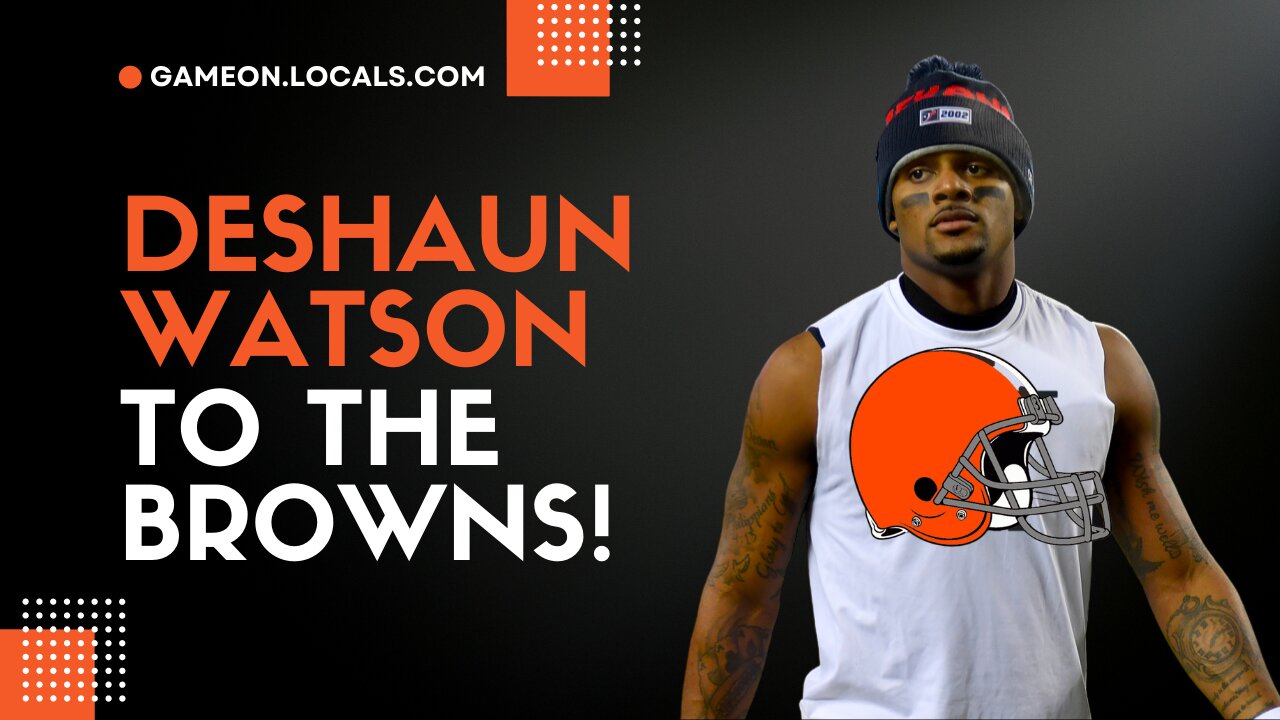 Deshaun Watson is going to be a Cleveland Brown! | Baker to be traded