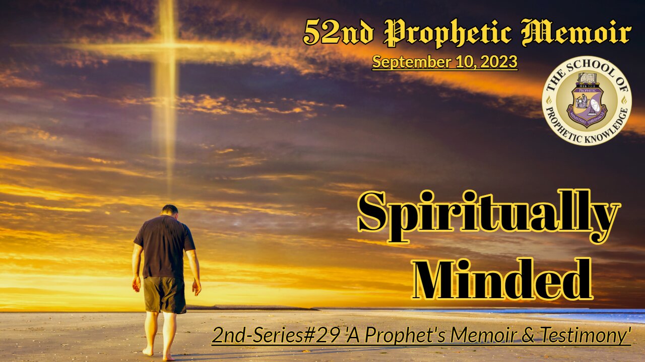 "SPIRITUALLY MINDED" 52nd Prophetic Memoir 2nd-Series#29