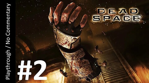 Dead Space (Part 2) playthrough