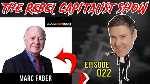 Marc Faber (Investment Legend) Rebel Capitalist Show Ep. 22!