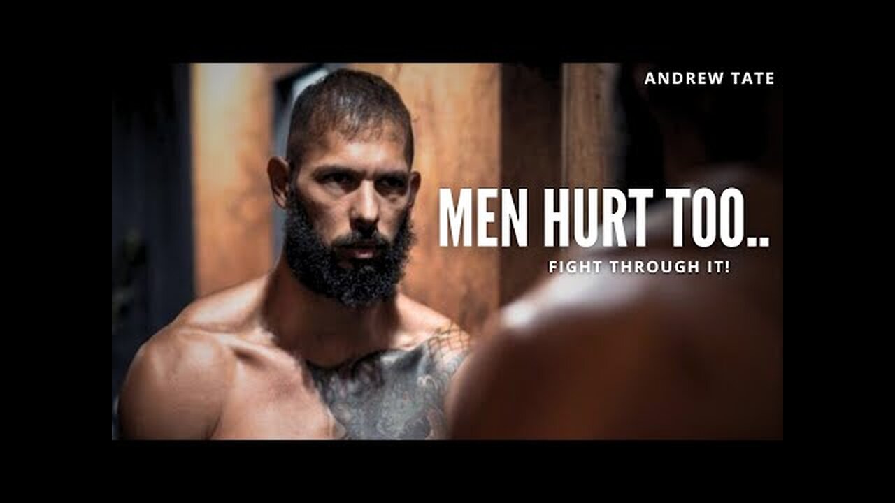 Andrew Tate - MEN HURT TOO FIGHT THROUGH IT.