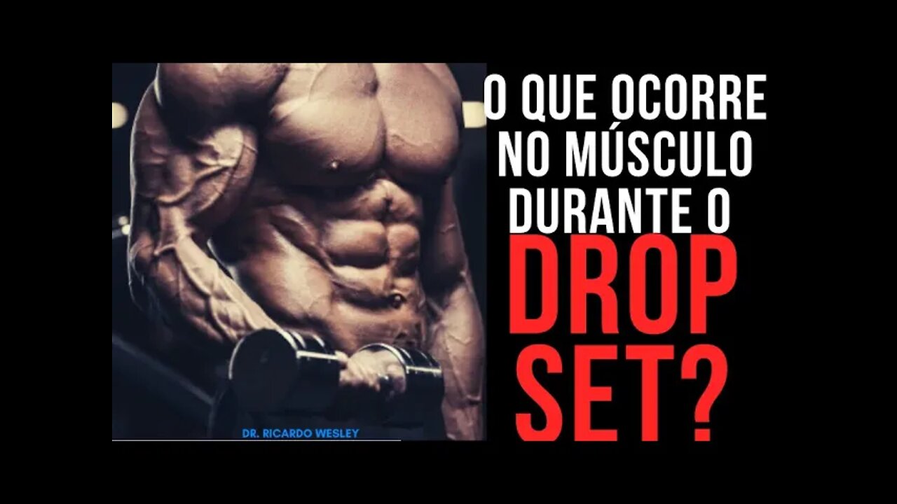 O que acontece no MÚSCULO durante o DROP-SET? Pra que serve? Quanto utilizar? Como utilizar?