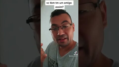 Voce também tem um amigo assim? 🤣