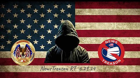 NewsTreason RT pt. 2 (6.29.24 @ 7PM EST)