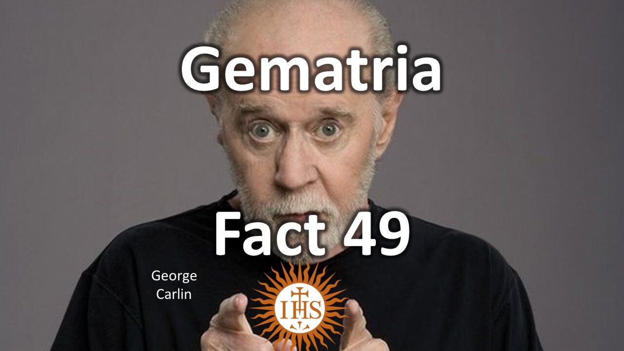 Gematria Fact 49 - George Carlin