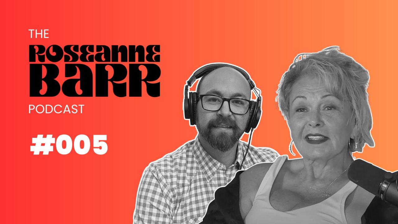 The Sound of Freedom | The Roseanne Barr Podcast #05