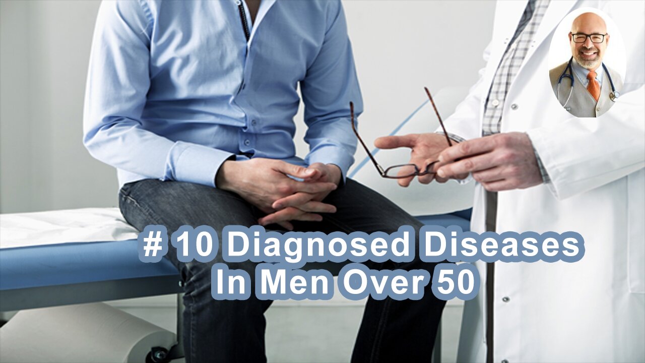 The Top 10 Diagnosed Diseases In Men Over 50