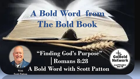 “Finding God’s Purpose” │Romans 8:28 | A Bold Word with Scott Patton