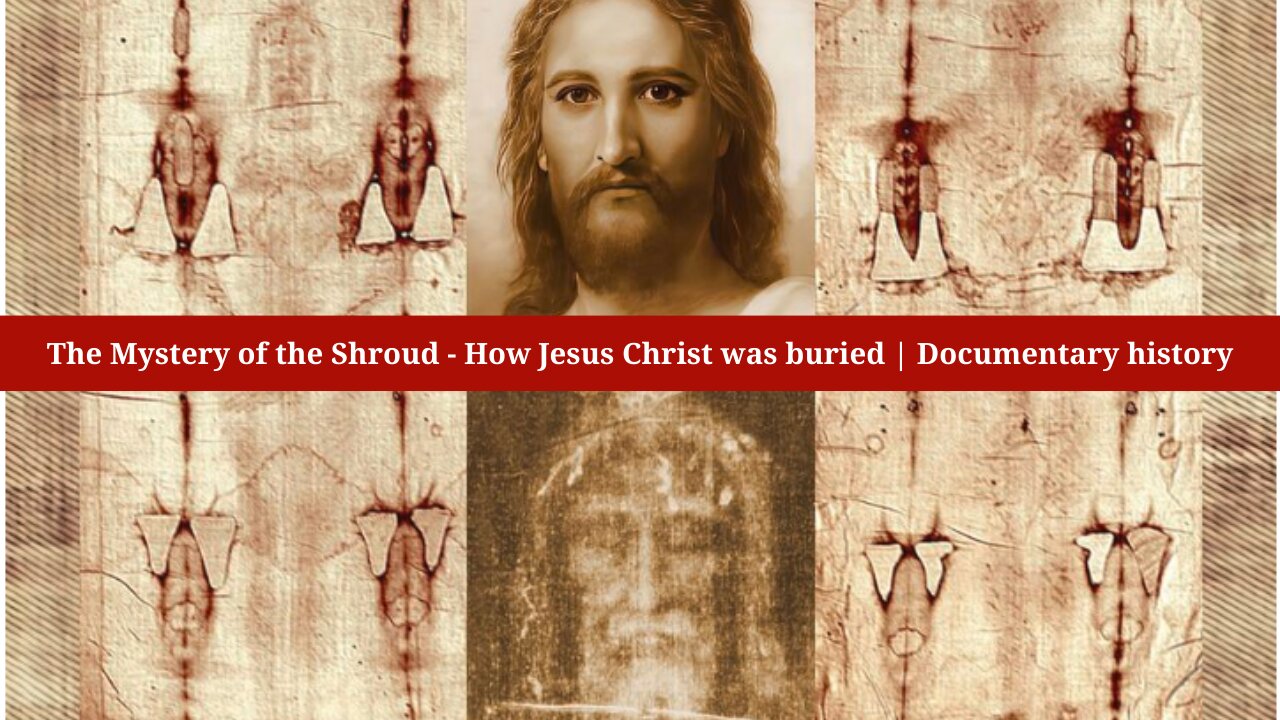 The Mystery of the Shroud - How Jesus Christ was buried | Documentary history