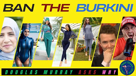 BURKINI BAN EXPOSED: Douglas Murray & Shelina JanMohamad Discuss MUSLIM Women's Swimwear