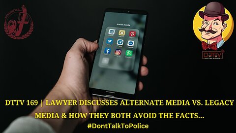 ⚠️DTTV 169⚠️ | Lawyer Discusses Alternate Media Vs. Legacy Media & How They Both Avoid the Facts…
