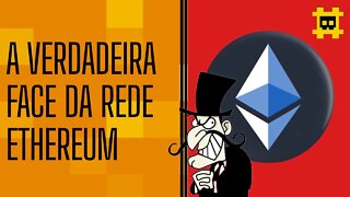 A verdade sobre a Ethereum e sua estrutura - [CORTE]