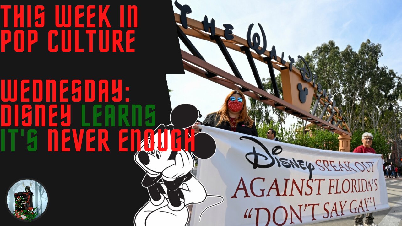 This Week in Pop Culture: Wednesday - Disney Virtue Signal BACKFIRE! It's NEVER ENOUGH!