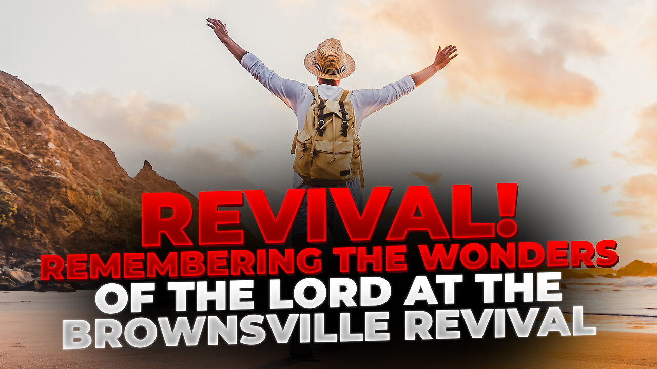 REVIVAL! Remembering the Wonders of the Lord! Stirring the Fires of Revival! Brownsville Revival