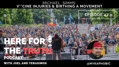 Episode 47 - Michael Simms | V**cine Injuries & Birthing A Movement