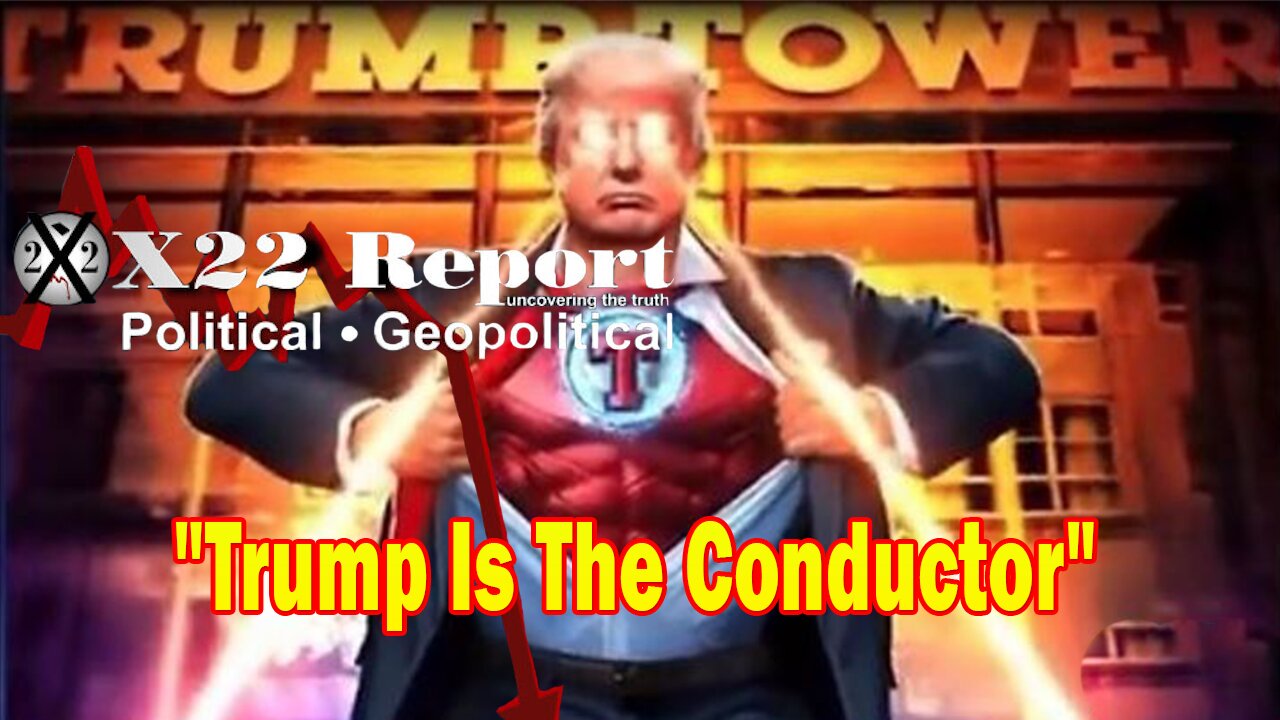 X22 Report - Trump Is The Conductor, The Military & The Military Intelligence Is Playing Their Role