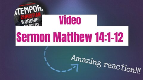 Video Sermon Matthew 14 1 12