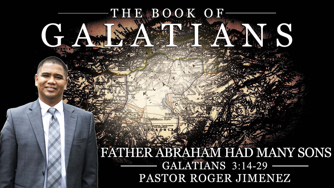 Father Abraham had many Sons (Galatians 3: 14-29) | Pastor Roger Jimenez