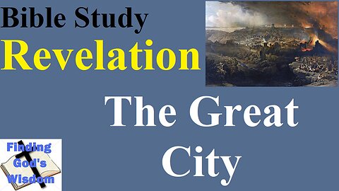 Bible Study: Revelation - The Great City