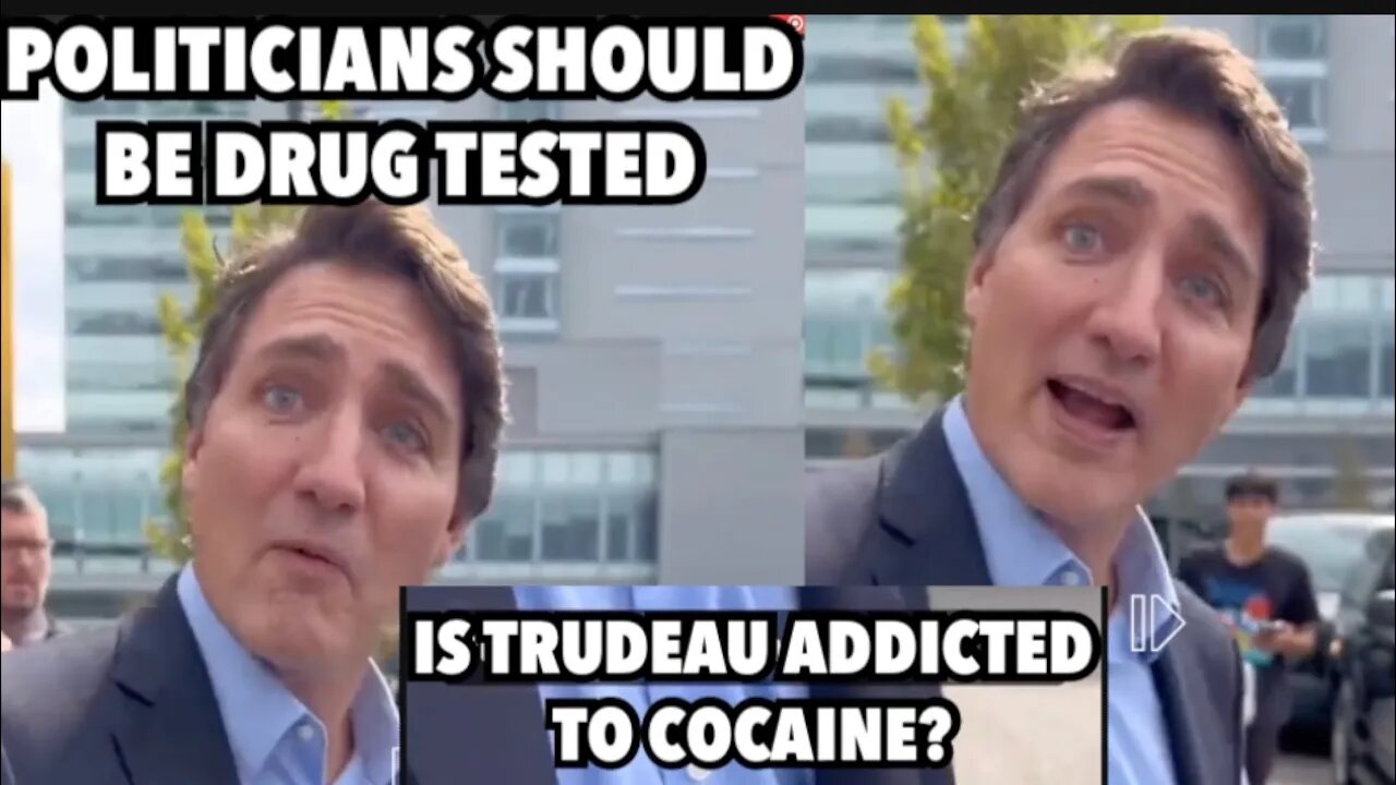 POLITICIANS SHOULD BE DRUG TESTED | Especially Justin Trudeau