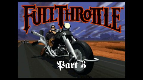 Full Throttle (PC) part 3