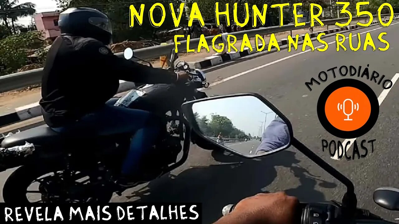 NOVA HUNTER 350 é flagrada nas ruas sem e revela VÁRIOS detalhes