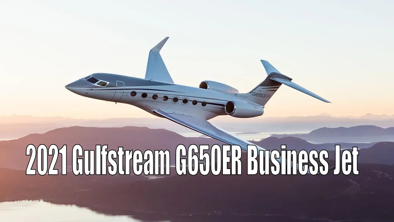 2021 Gulfstream G650ER Business Jet