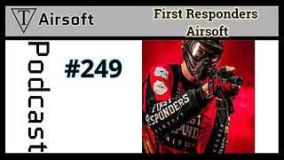 Episode 249: First Responders- Behind the Scenes of Airsoft and First Responding