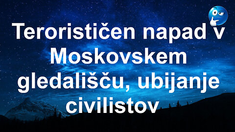 Terorističen napad v gledališču v Moskvi, ubiti civilisti