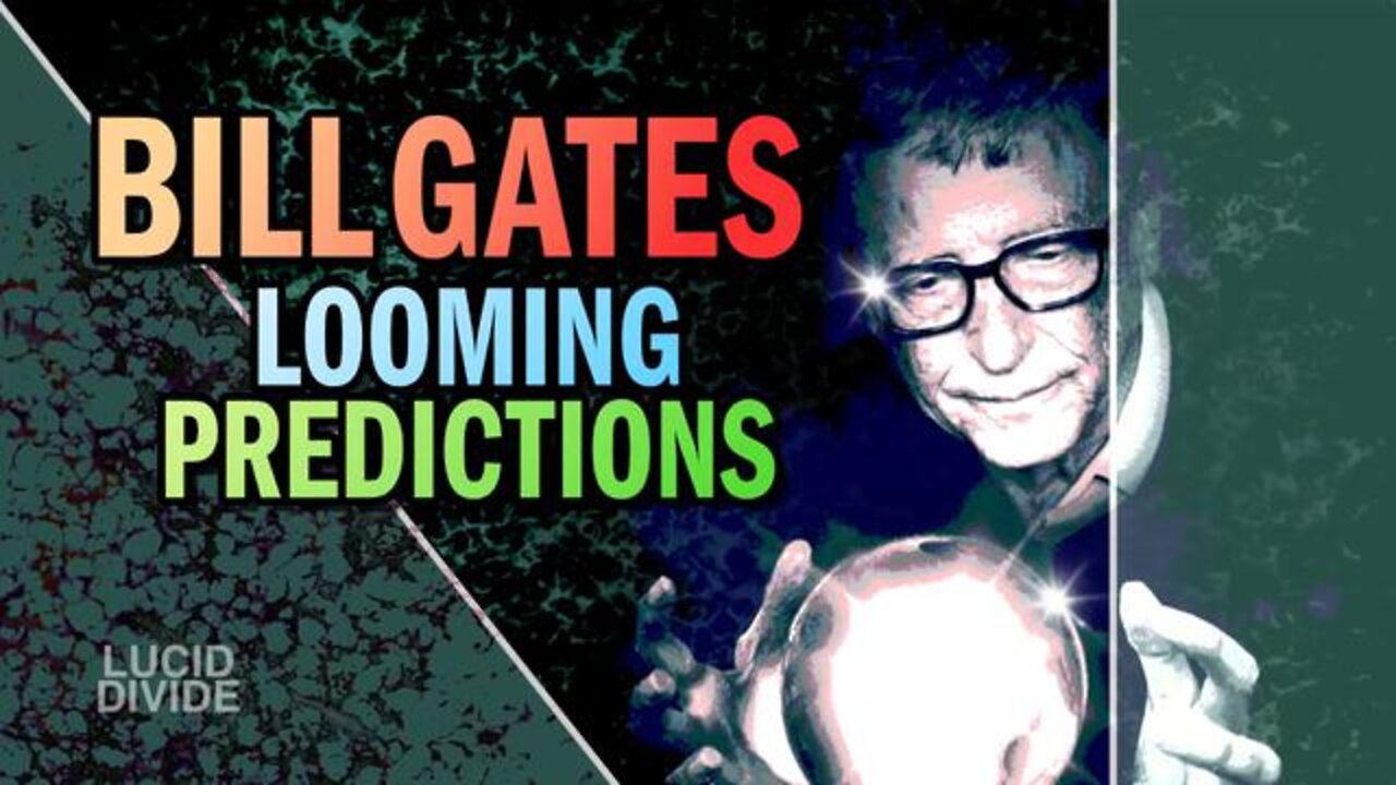 BILL GATES CLEARS THE FOG OF NEW-WORLD-ORDER UNCERTAINTY. ~ LUCIDDIVIDE