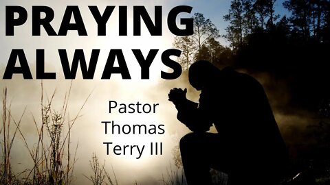 Praying Always - Are you Ready?