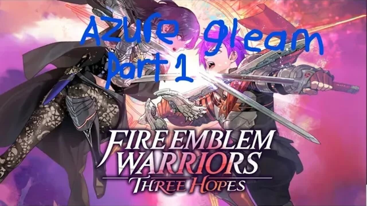 fire emblem 3 hopes azure gleam part 1