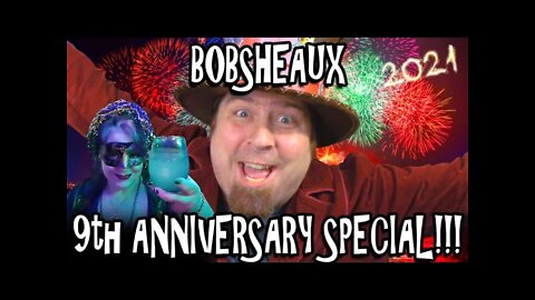 Bobsheaux 9th Anniversary Special!!!