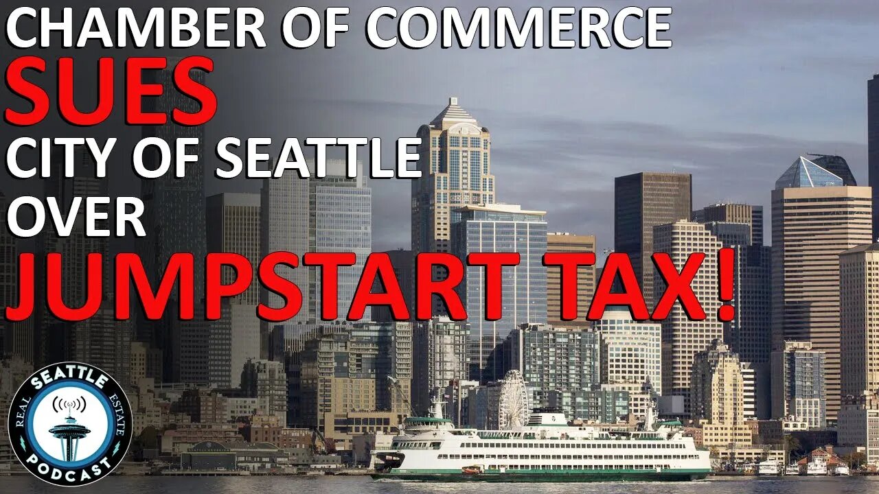 City of Seattle Sued by Chamber of Commerce over Amazon Tax | Seattle Real Estate Podcast