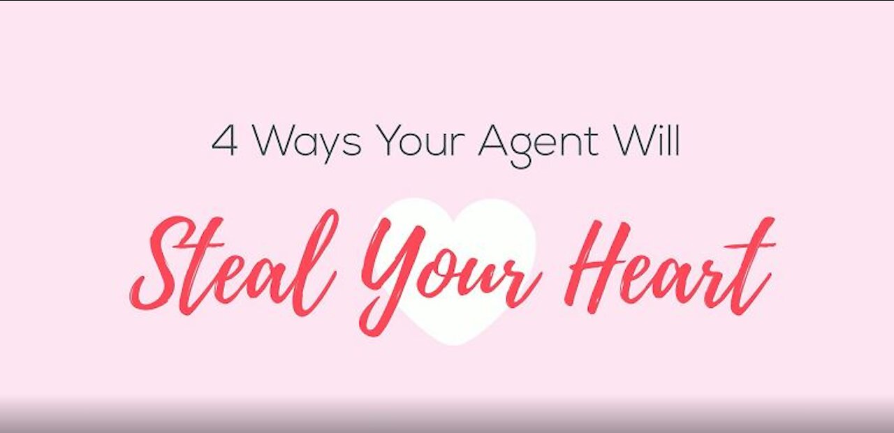 4 Ways Your Agent Will Steal Your Heart