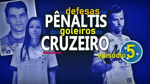 Goleiros do Cruzeiro - Defesas de pênaltis - ep. 5