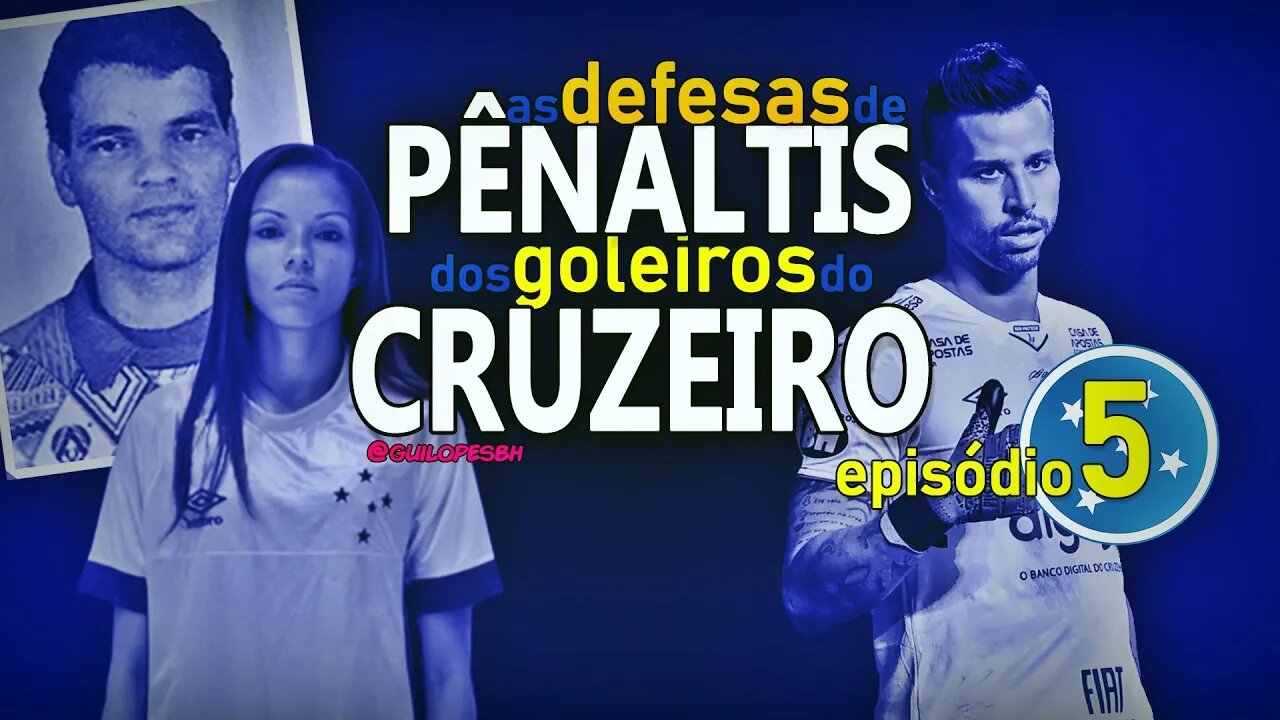 Goleiros do Cruzeiro - Defesas de pĂȘnaltis - ep. 5