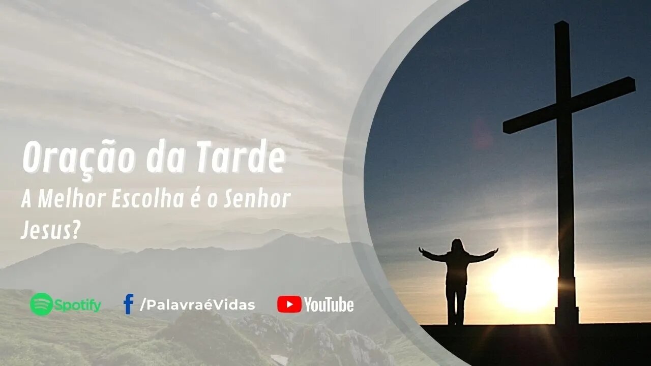 Palavra da Tarde Abençoada - A Melhor Escolha é o Senhor Jesus?