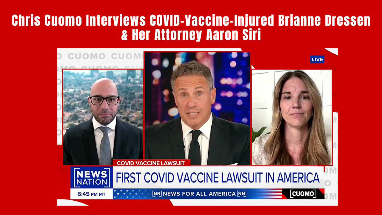 Chris Cuomo Interviews COVID-Vaccine-Injured Brianne Dressen & Her Attorney Aaron Siri