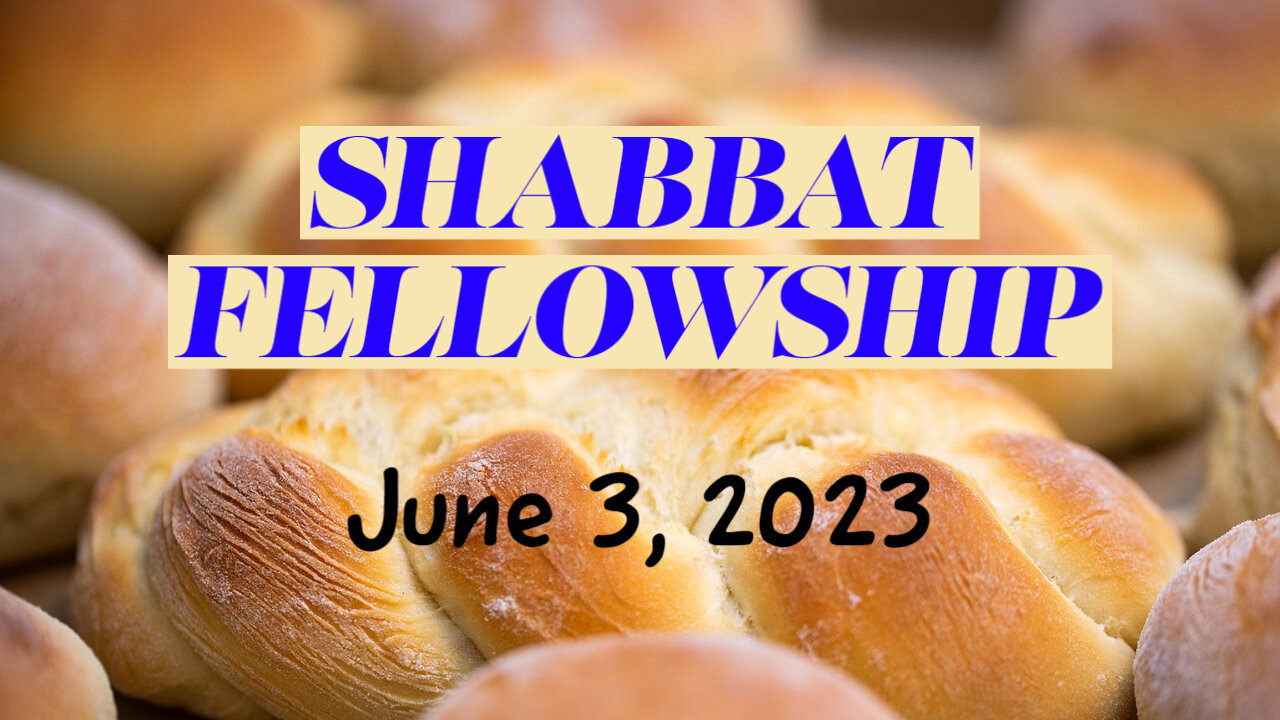 Shabbat Fellowship - June 3, 2023