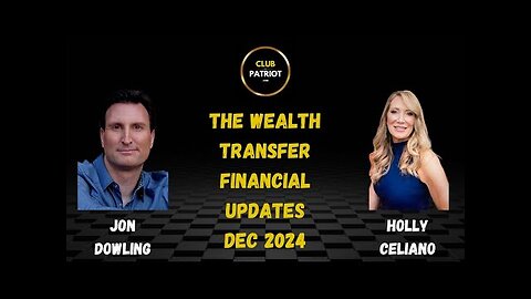 Jon Dowling & Holly Celiano The Wealth Transfer Financial Updates Dec 2024
