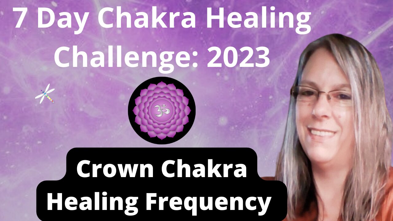 Crown Chakra Day 7 of 7 Day Chakra Healing Challenge 2023 Unblock All 7 Chakras