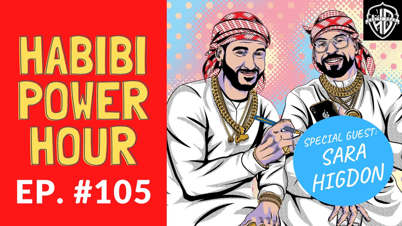 Habibi Power Hour #105 - Special Guest: Sara Higdon